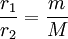 \frac{r_1}{r_2}= \frac{m}{M}